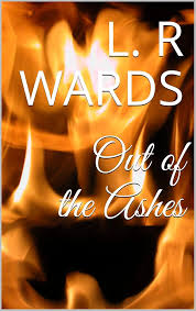 Book cover for 'Out of the Ashes' by L. R. Wards featuring a fiery background.