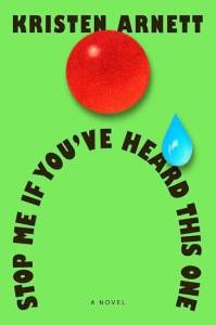 Book cover of 'Stop Me If You've Heard This One' by Kristen Arnett featuring a bright green background, a large red circle and a blue droplet, with bold black text.